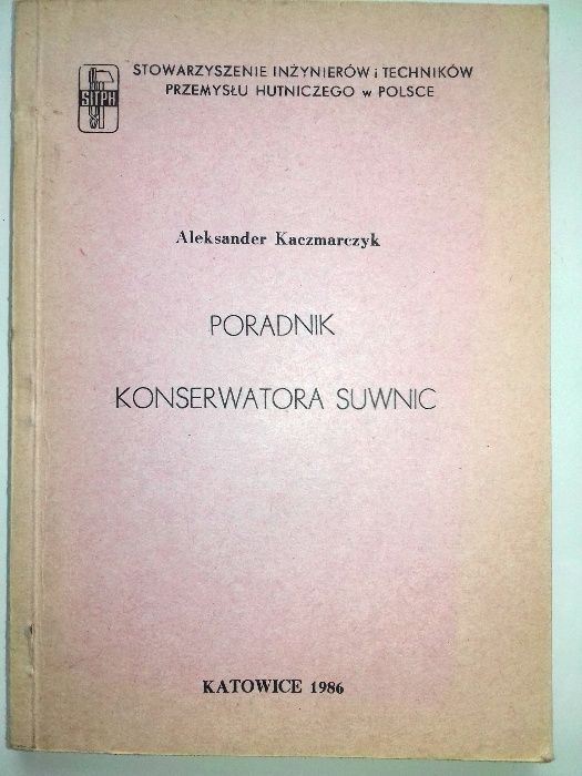 Poradnik konserwatora suwnic. Aleksander Kaczmarczyk. SITPH