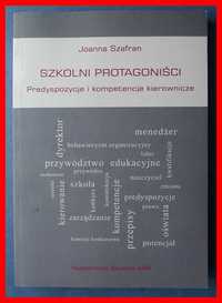 Joanna Szafran - Szkolni protagoniści. Predyspozycje i kompetencje...