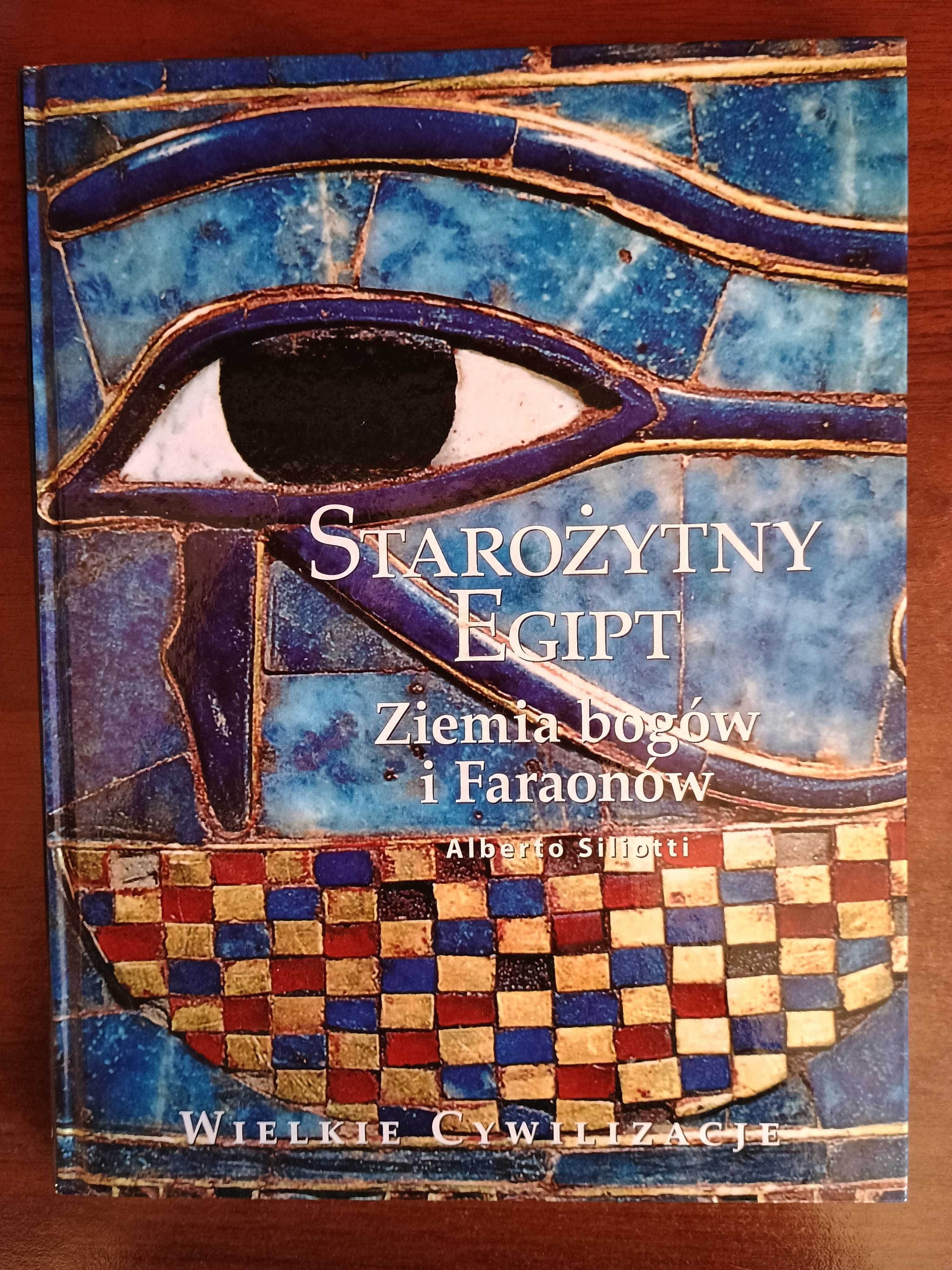 Starożytny Egipt Ziemia bogów i Faraonów Alberto Siliotti JaR