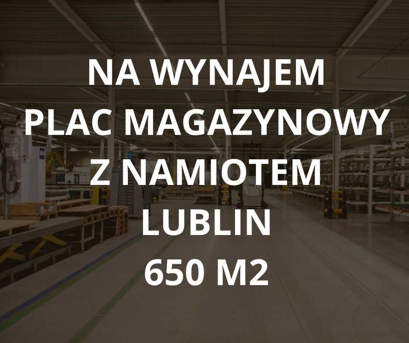 Do wynajęcia plac magazynowy o powierzchni 650 m2 z namiotem