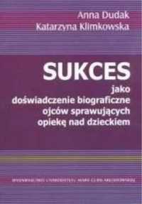 Sukces jako doświadczenie biograficzne ojców. - Anna Dudak, Katarzyna