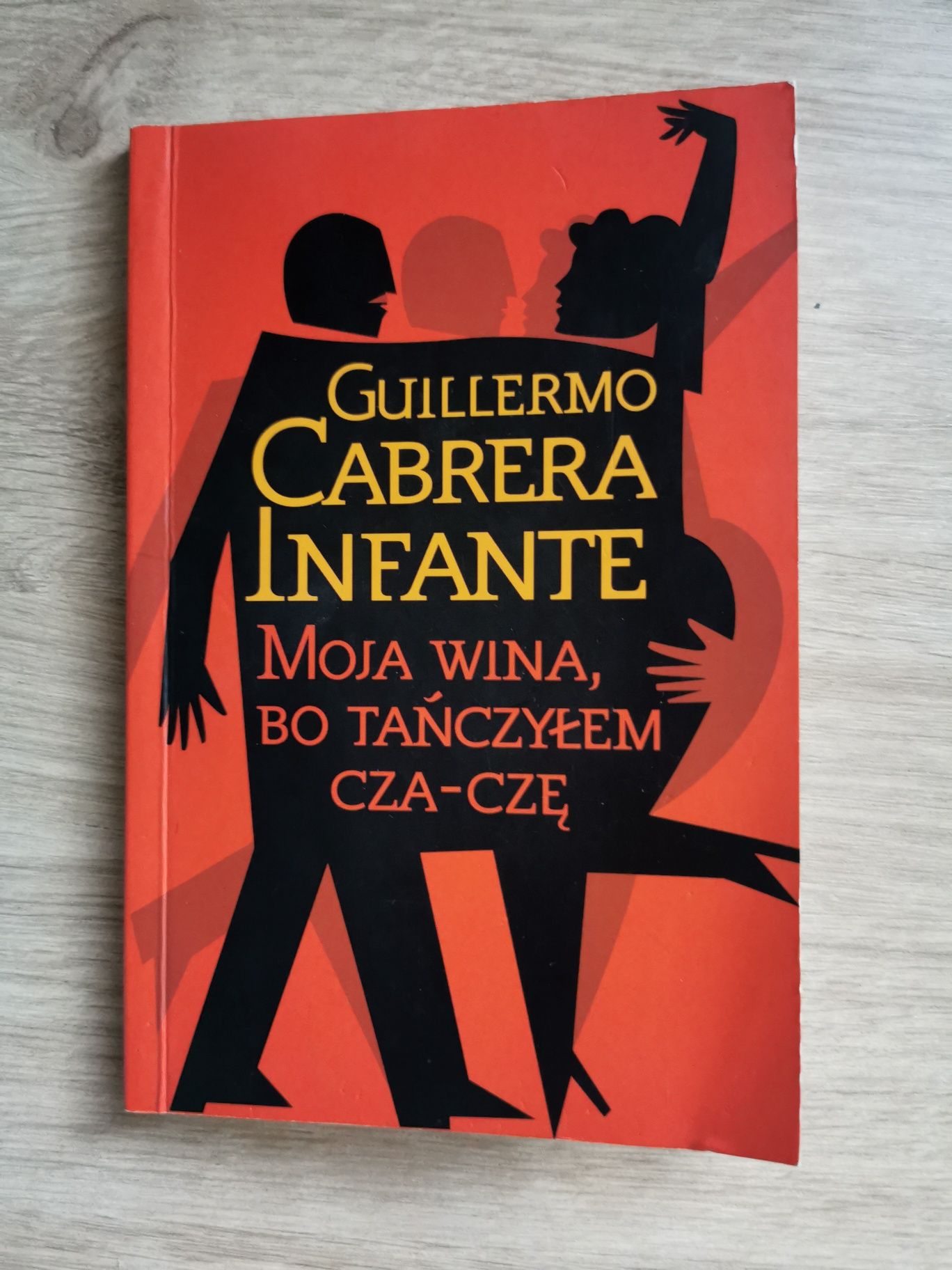 Guillermo Cabrera Infante - Moja wina, bo tańczyłem cza-czę