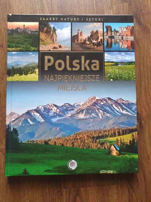Polska - najpiękniejsze miejsca skarby natury i sztuki praca zbiorowa