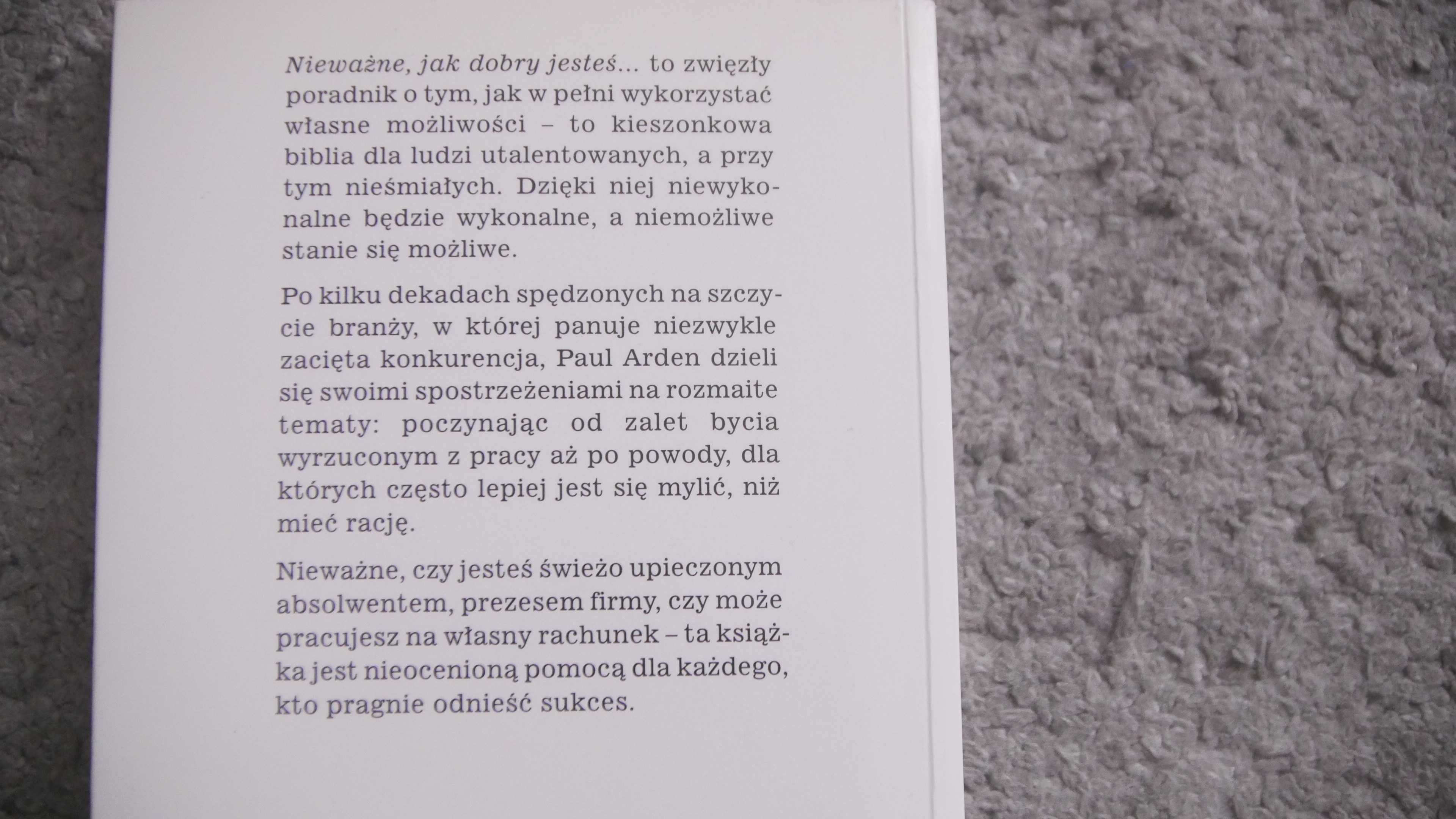 "Nieważne,jak dobry jesteś,ważne,jak dobry chcesz być"-Paul Arden