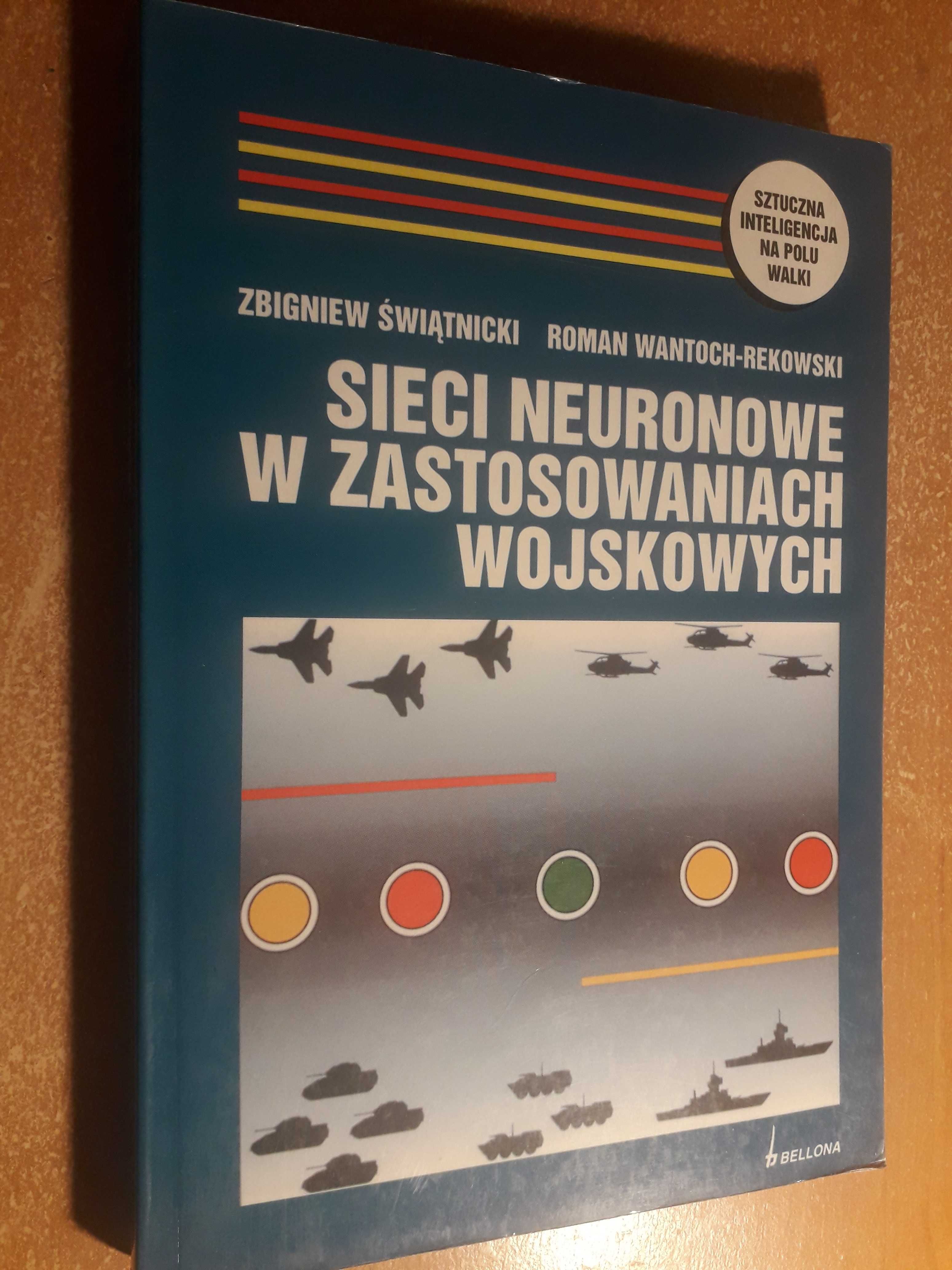 Sieci neuronowe w zastosowaniach wojskowych Świątnicki Wantoch-Rekowsk