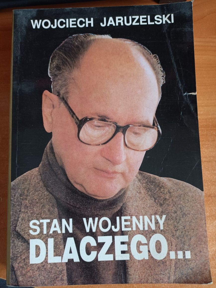 Wojciech Jaruzelski "Stan wojenny dlaczego..."