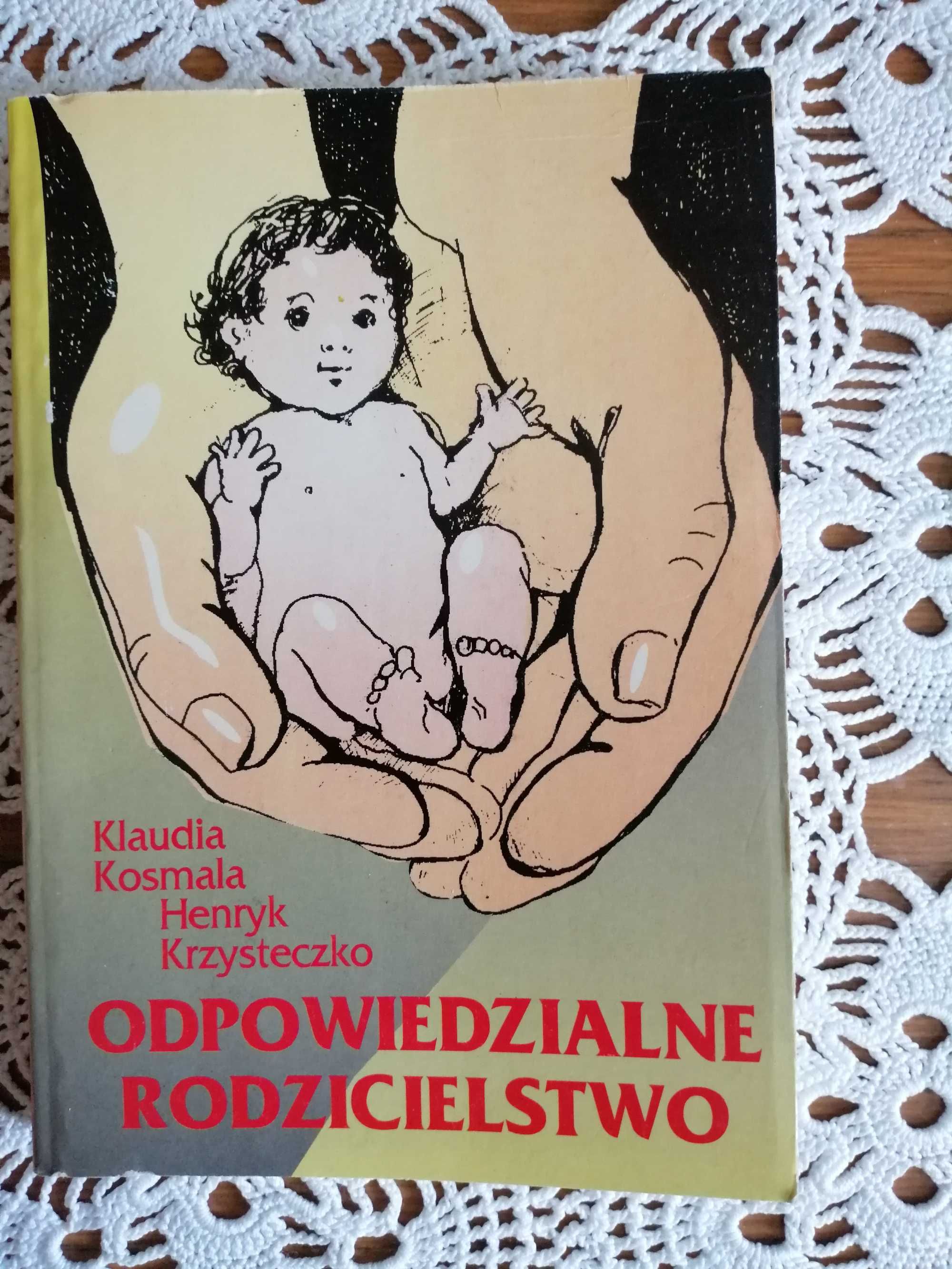 Odpowiedzialne rodzicielstwo. Klaudia Kosmala, Henryk Krzysteczko