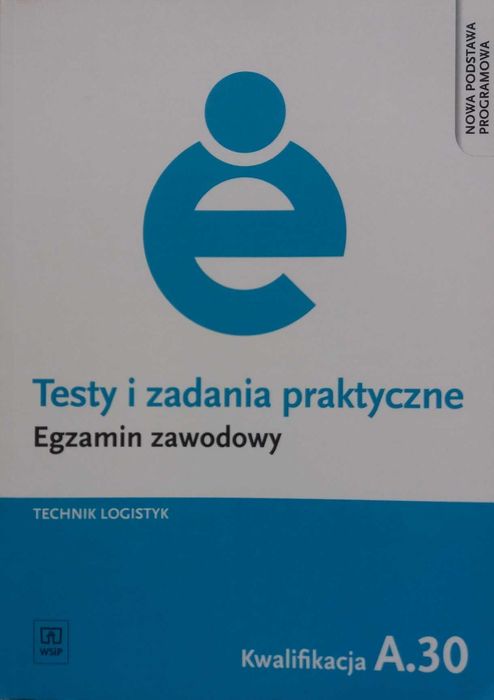 Testy i zadania prakt. Technik logistyk Egz. zawodowy kwal. A.30 WSiP