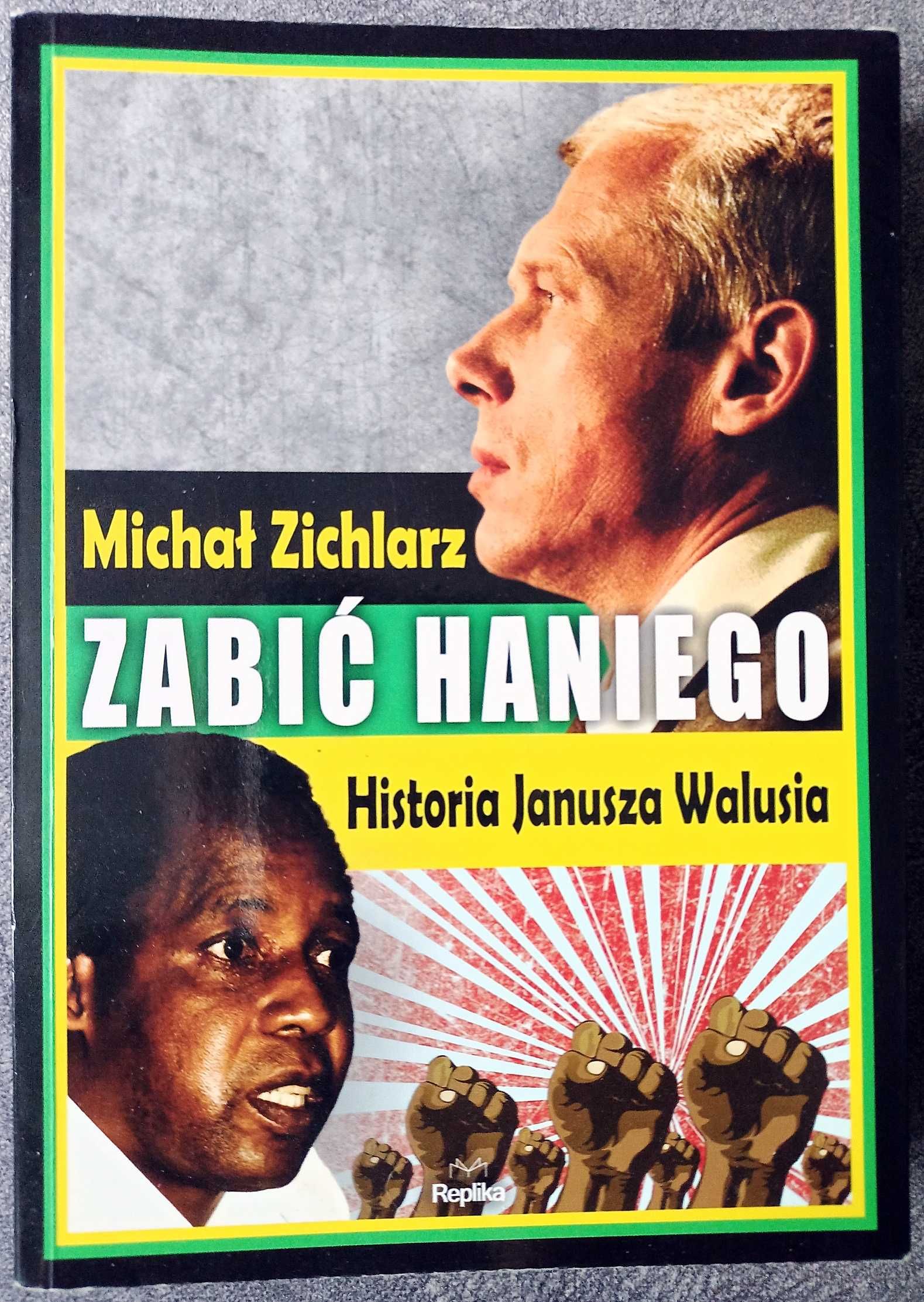 M. Zichlarz- ' Zabić Haniego. Historia Janusza Walusia'.