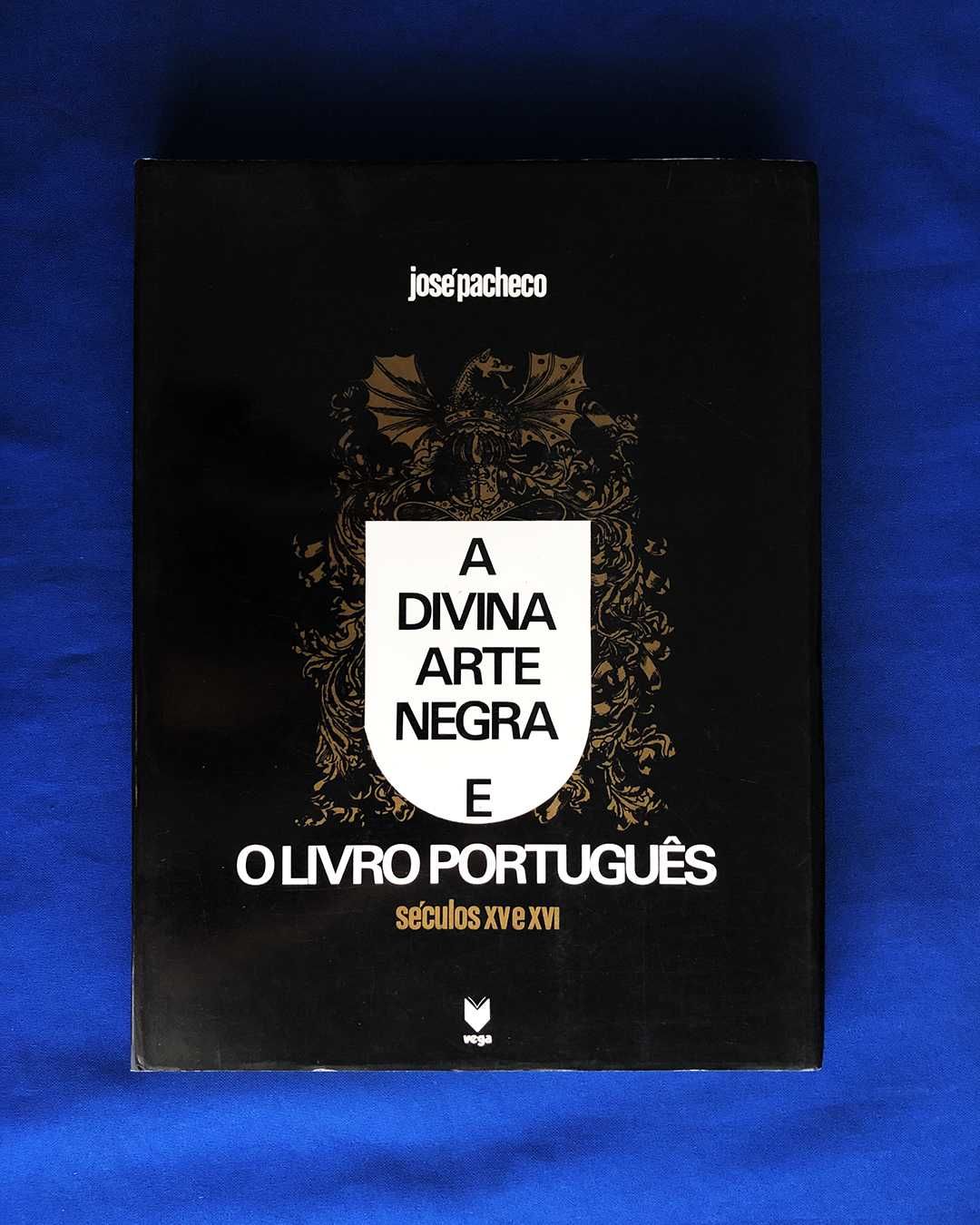 A DIVINA ARTE NEGRA E O LIVRO PORTUGUÊS Séculos XV e XVI José Pacheco