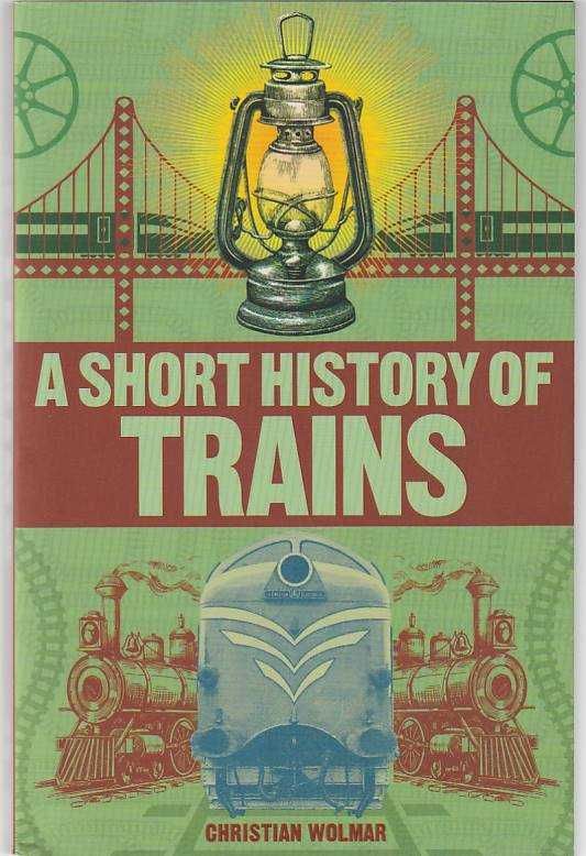 A short history of trains-Christian Wolmar-Dorling Kindersley