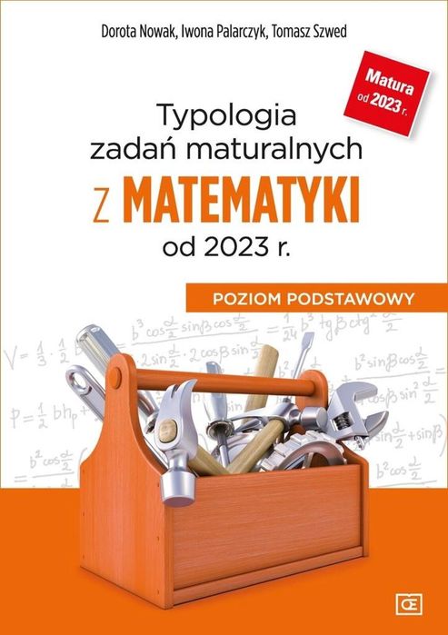 Typologia zadań maturalnych z matematyki Tomasz Szwed, Dorota Nowak,