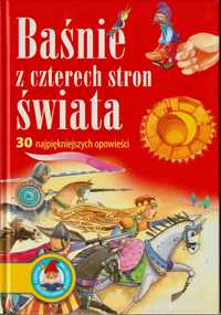 Baśnie z czterech stron świata. 30 najpiękniejszych opowieści