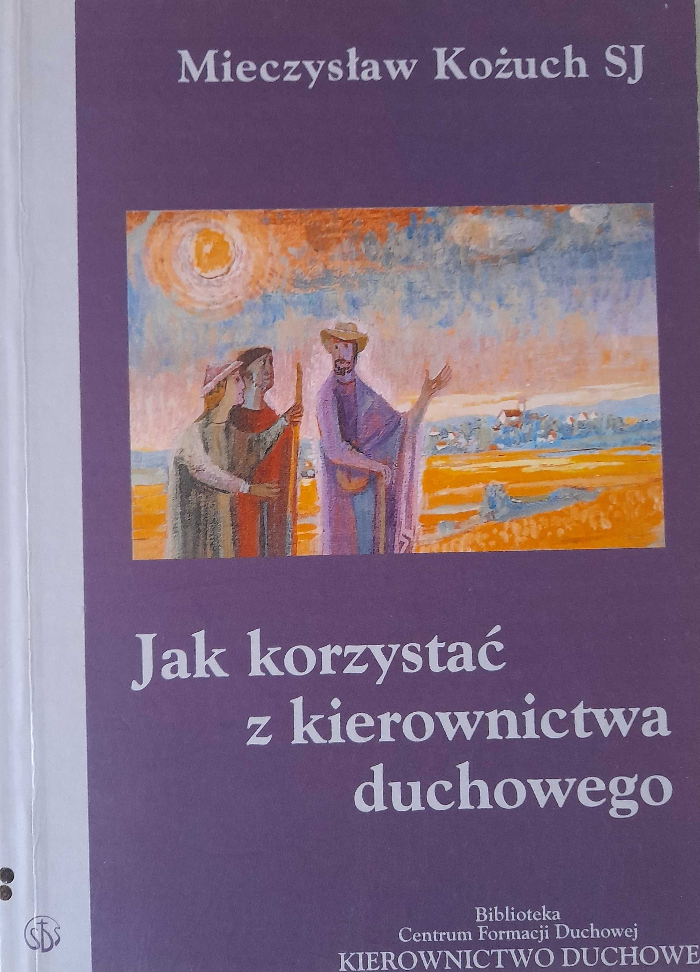 Jak korzystać z kierownictwa duchowego Mieczysław Kożuch