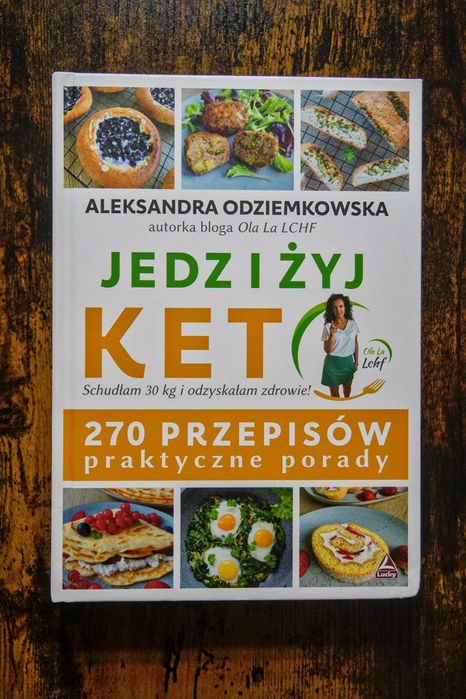 Jedz i żyj KETO 270 przepisów Aleksandra Odziemkowska