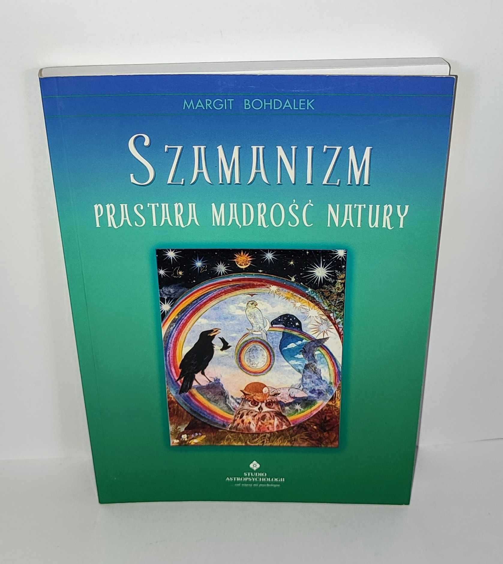 Bohdalek - Szamanizm prastara mądrość natury UNIKAT