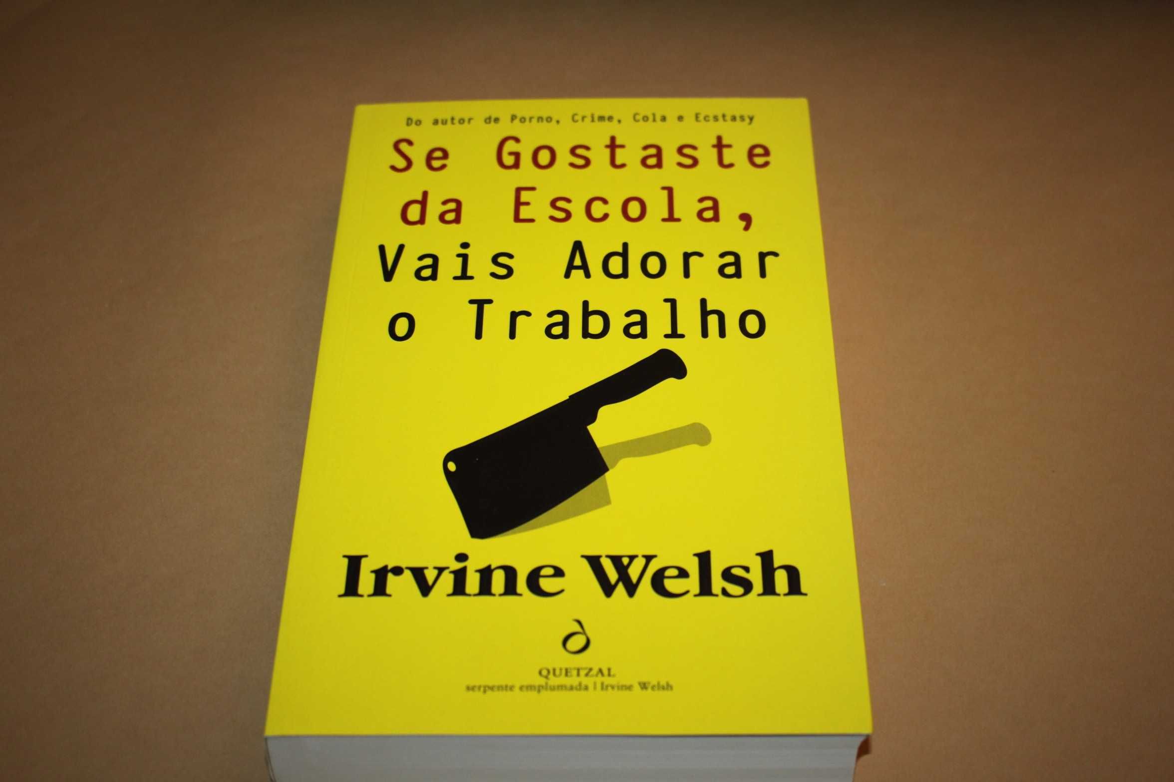 Se Gostaste da Escola, Vais Adorar o Trabalho // Irvine Welsh