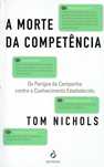 15538

A Morte da Competência
de Tom Nichols