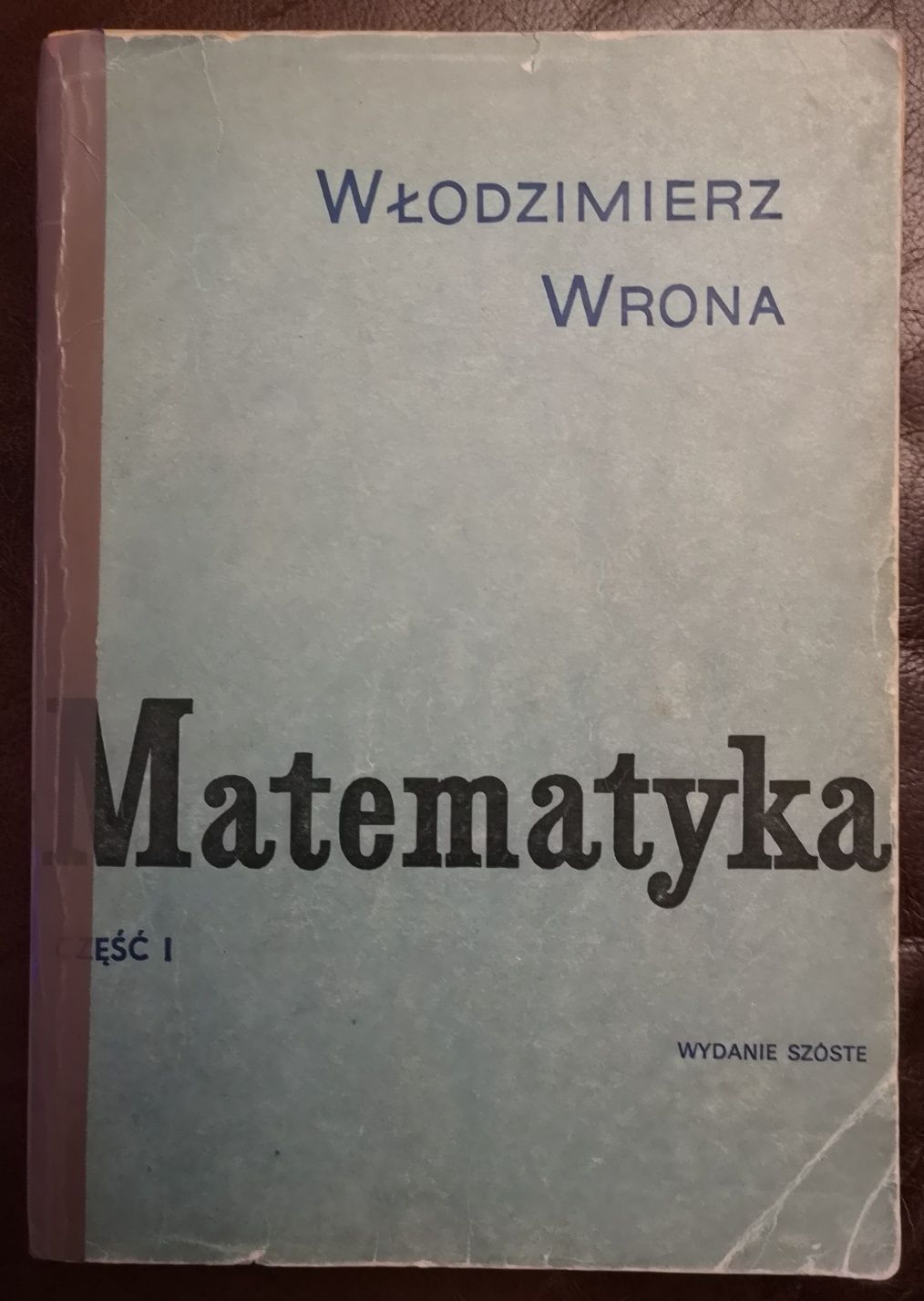 Matematyka. Część I. Włodzimierz Wrona.