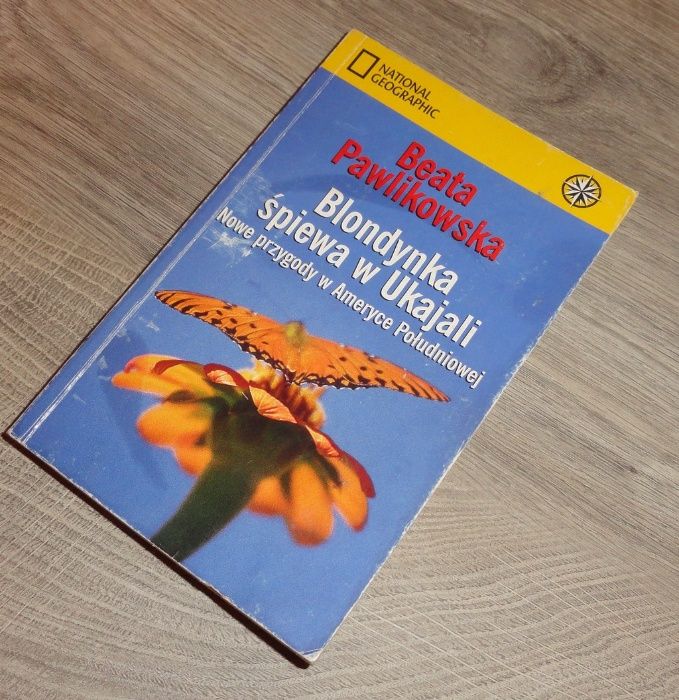 Książka Blondynka śpiewa w Ukajali Beata Pawlikowska