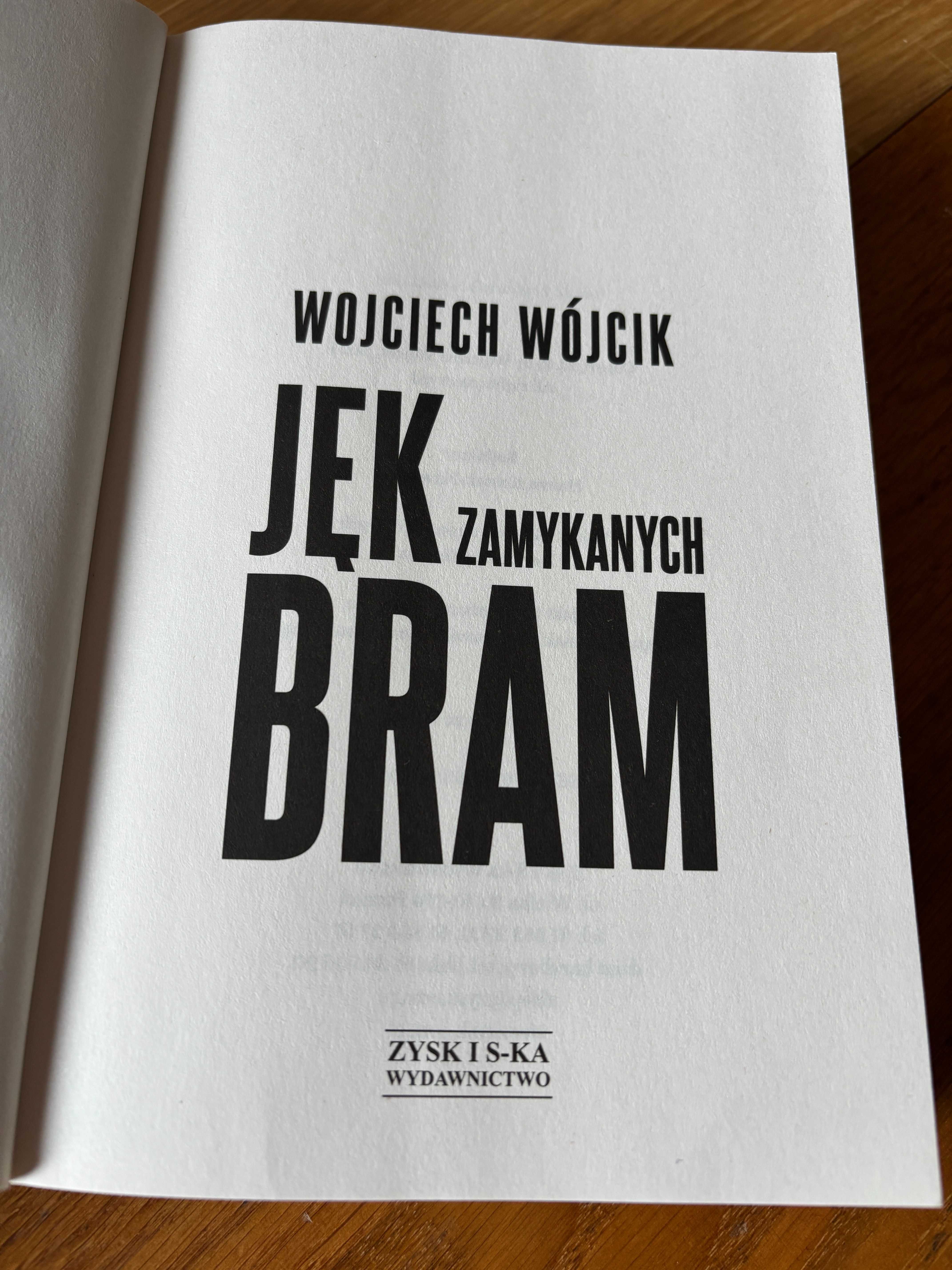 Jęk zamykanych bram. Wojciech Wójcik