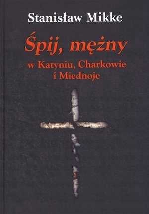 Śpij mężny w Katyniu Charkowie i Miednoje + CD Mikke nowa twarda