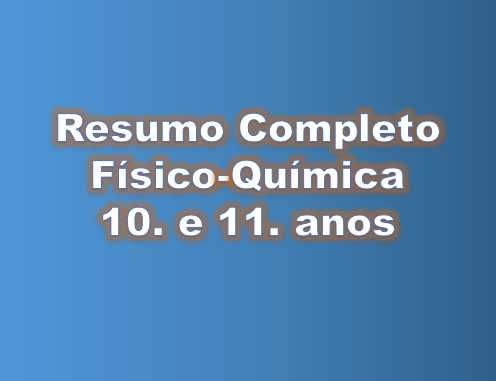 Resumo Completo Físico-Química 10. e 11. º anos