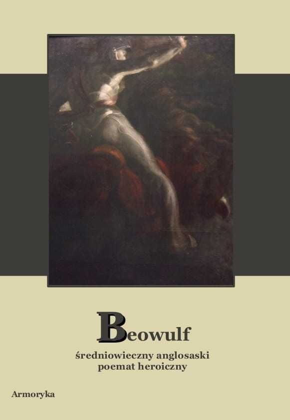 Beowulf. Średniowieczny anglosaski poemat heroiczny - oprac: J. Sarwa