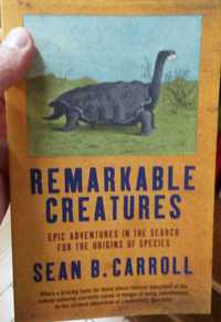 Remarkable Creatures: Epic Adventures. Sean B. Carroll.