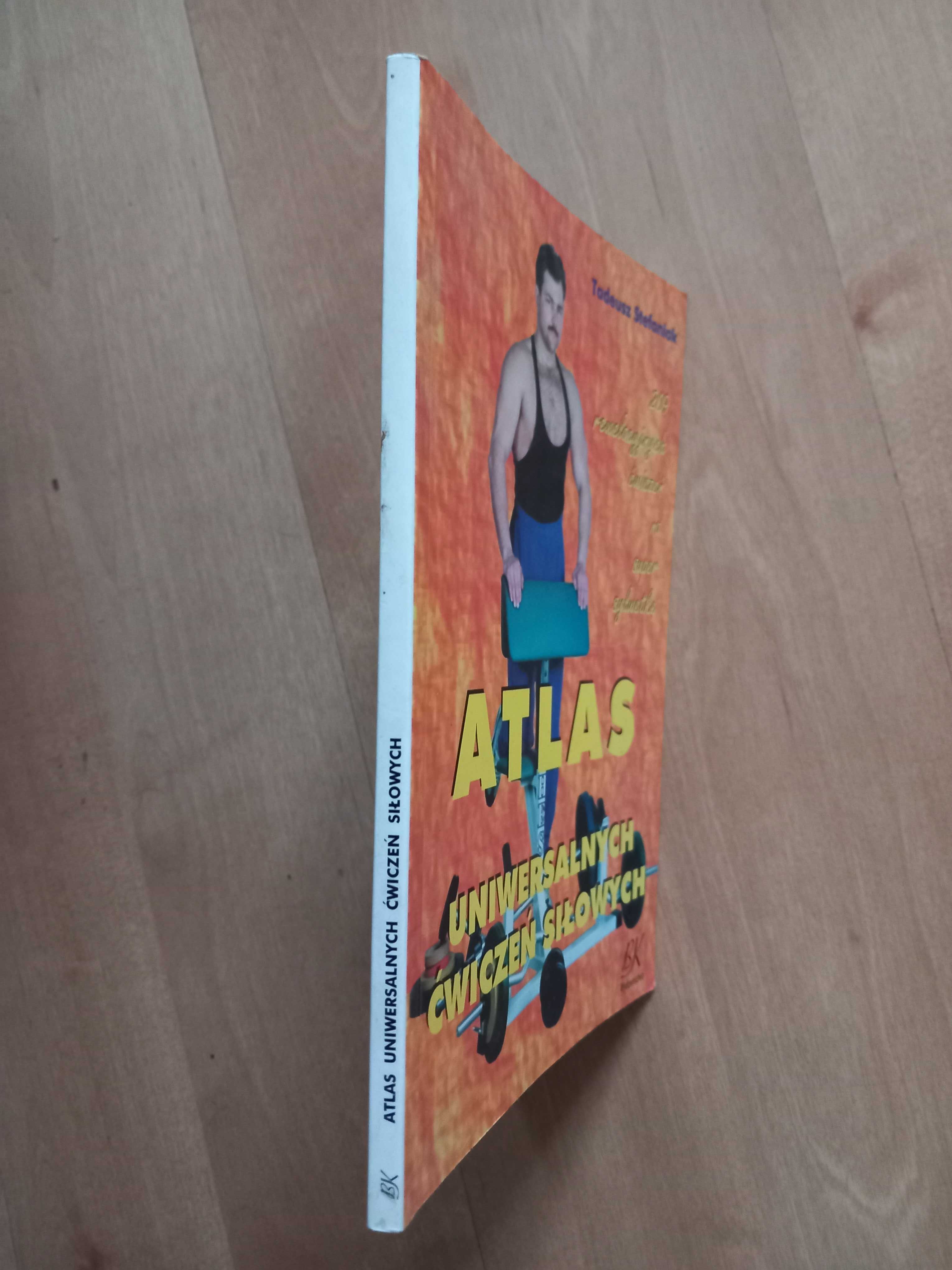 Atlas uniwersalnych ćwiczeń siłowych Tadeusz Stefaniak Kulturystyka