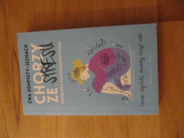 Chorzy ze stresu. Problemy psychosomatyczne - Ewa Kempisty-Jeznach