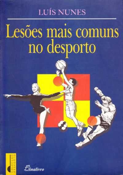 Lesões mais comuns no desporto-Luís Nunes-Dinalivro
