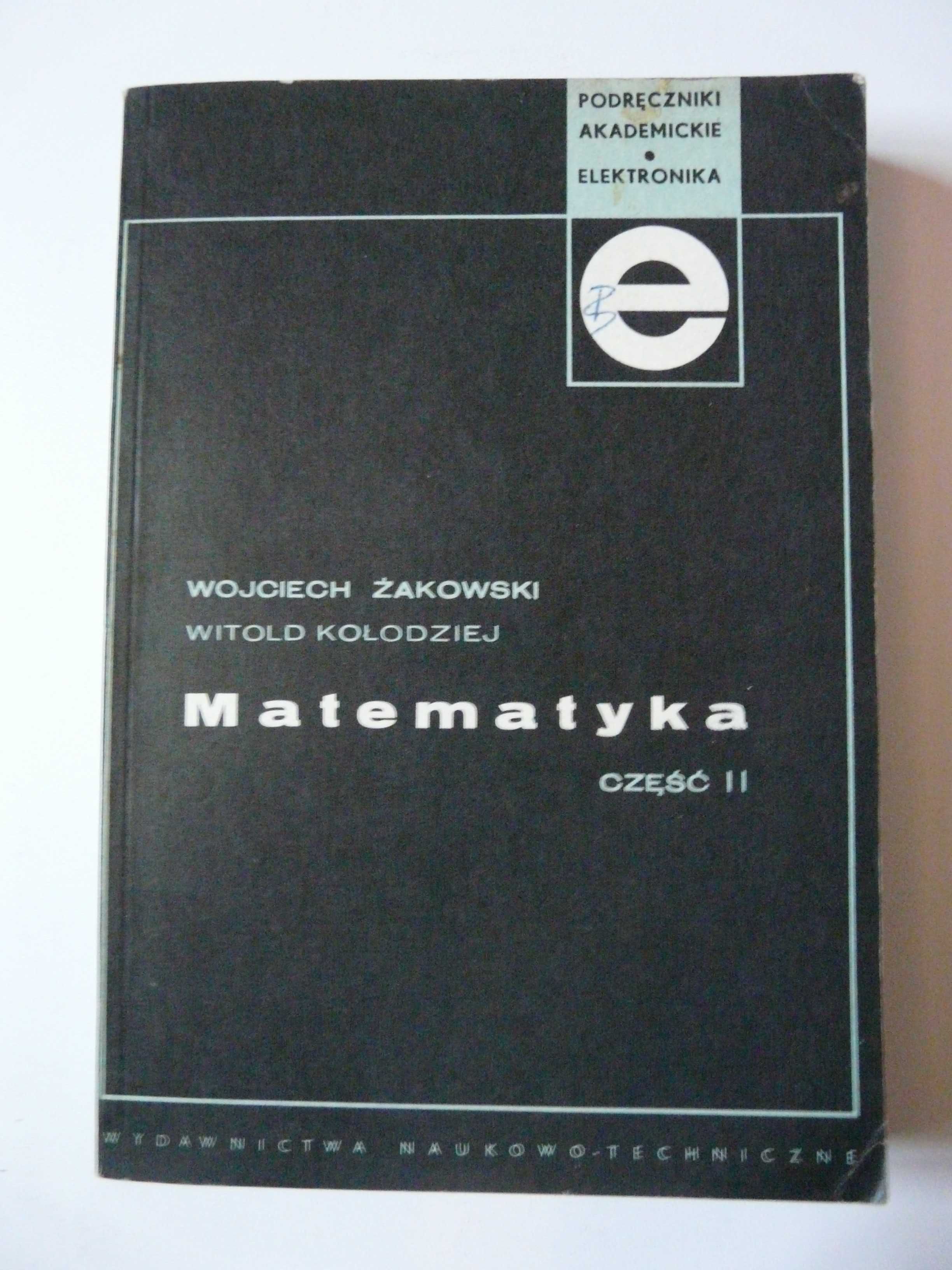 Matematyka cz.I , II , III i IV
Podręczniki  Akademickie - Elektronika