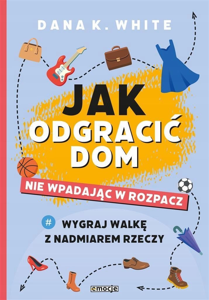 Jak Odgracić Dom, Nie Wpadając W Rozpacz