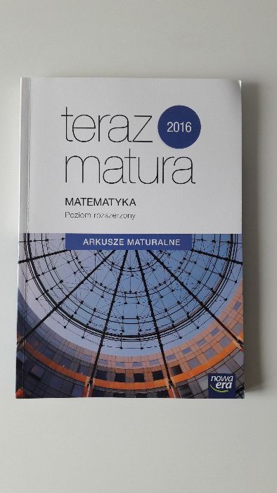 Teraz matura Matematyka poziom rozszerzony Arkusze maturalne 2016