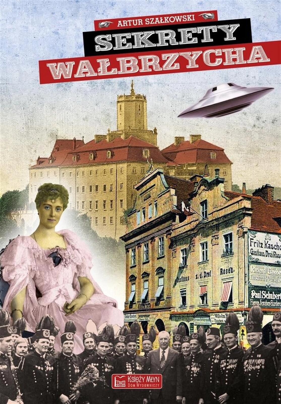Sekrety Wałbrzycha Księży Młyn Dom Wydawniczy Artur Szałkowski Rok