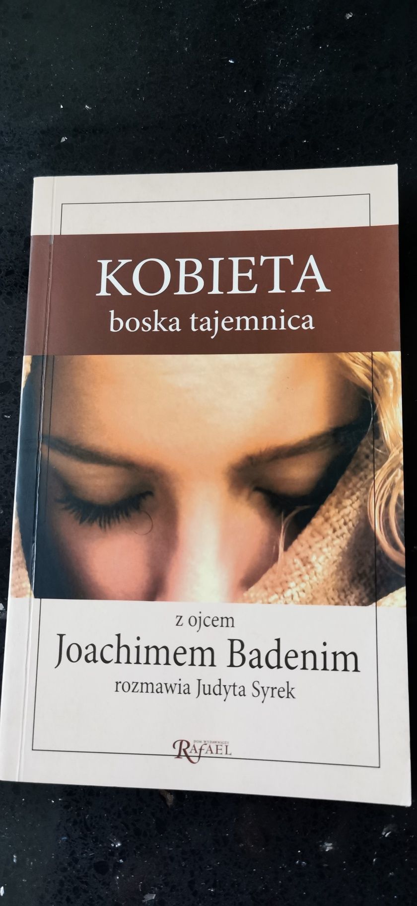 Kobieta boska tajemnica Z ojcem J. Badenim rozmawia Judyta Syrek