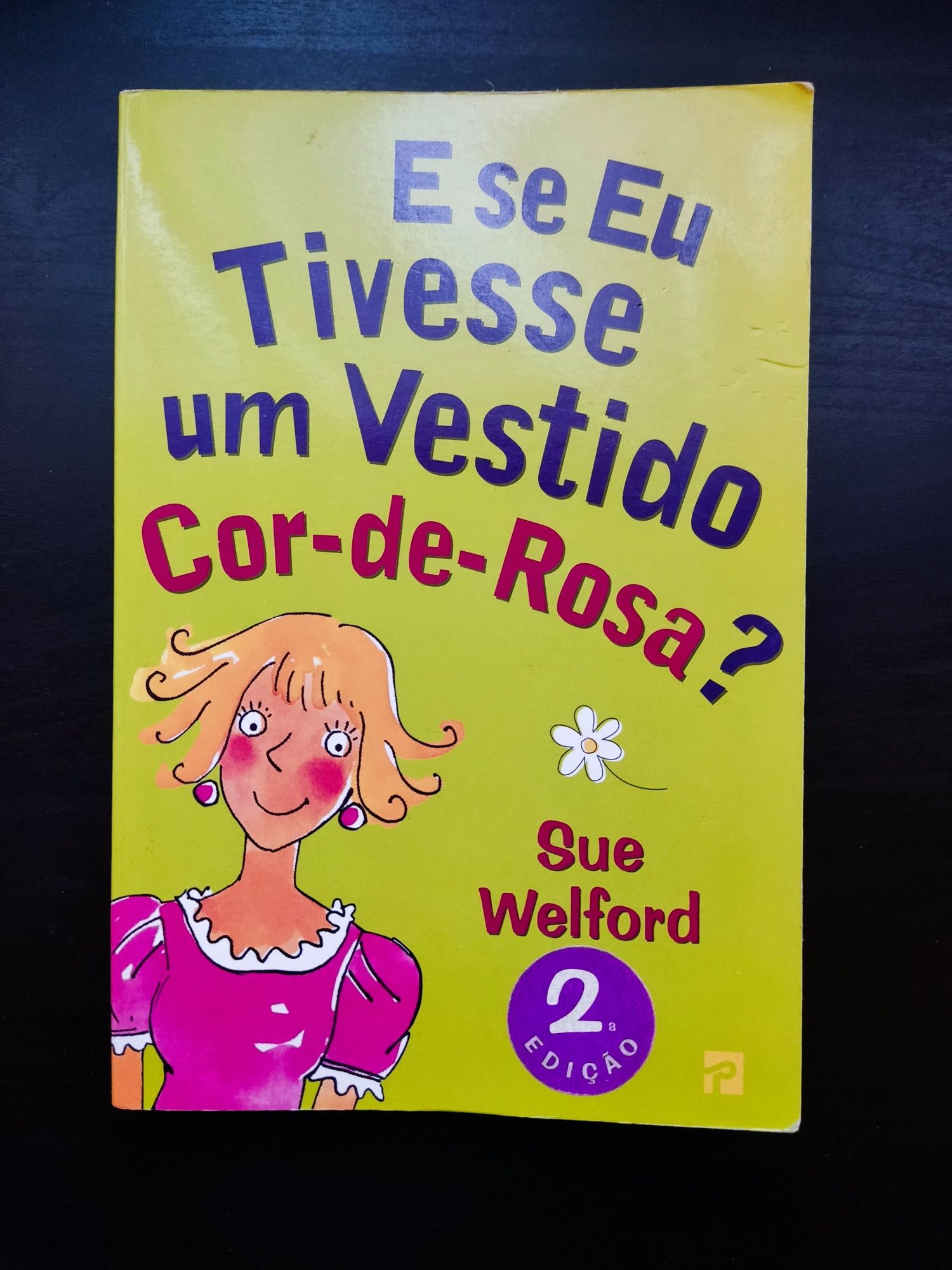 "Eu gosto dele, mas ele..." + "E se eu tivesse um vestido cor de rosa?