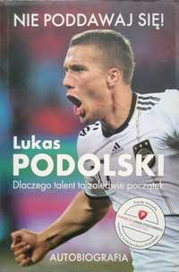 Lukas Podolski - Nie poddawaj się