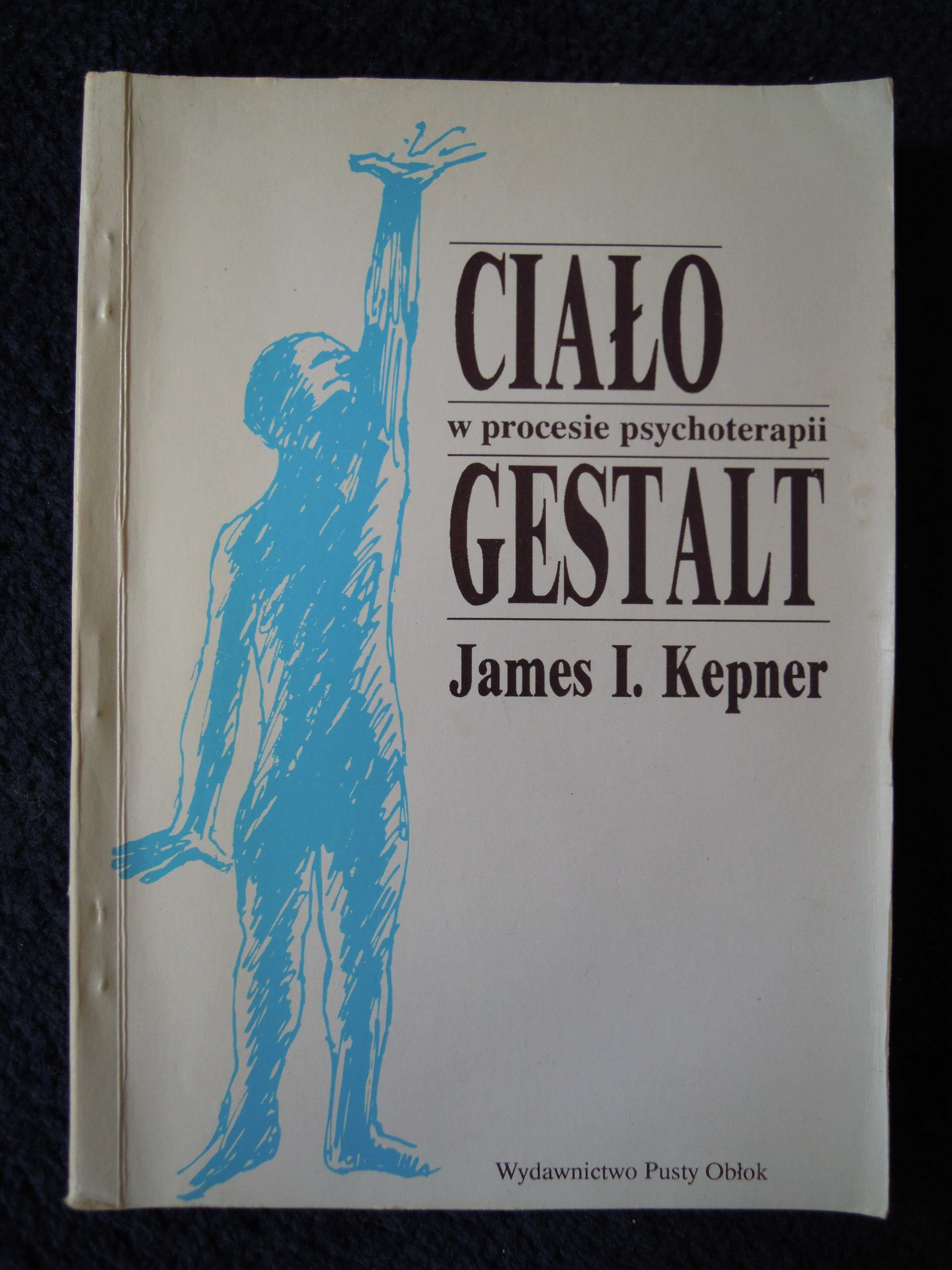 "Ciało w procesie psychoterapii Gestalt" James I. Kepner