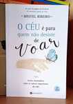 Livro "O Céu É Para Quem Não Desiste de Voar", de Miguel Ribeiro