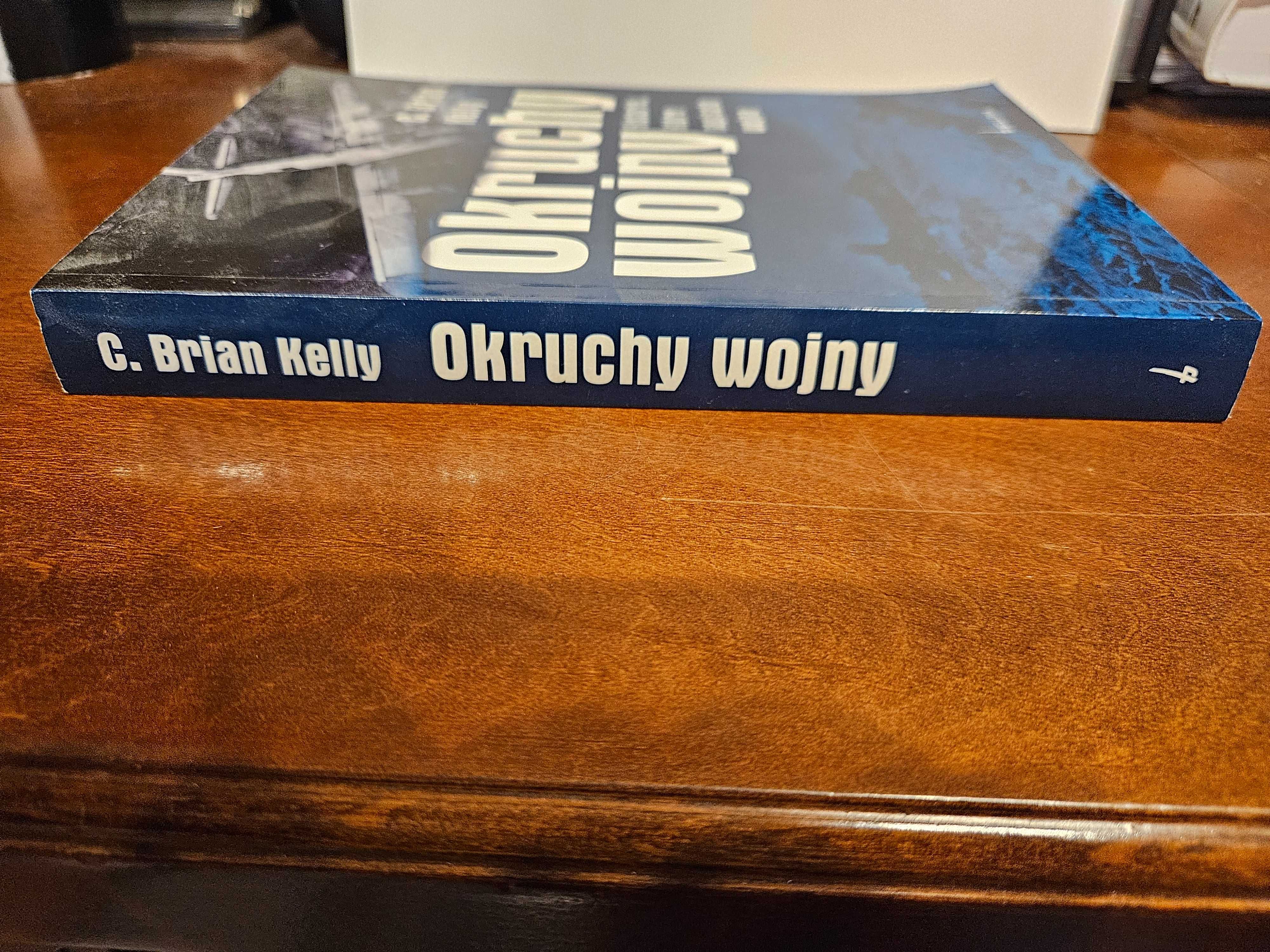 C Brian Kelly OKRUCHY WOJNY (stan idealny)