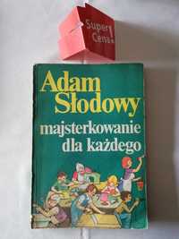 książka "majsterkowanie dla każdego" Adam Słodowy