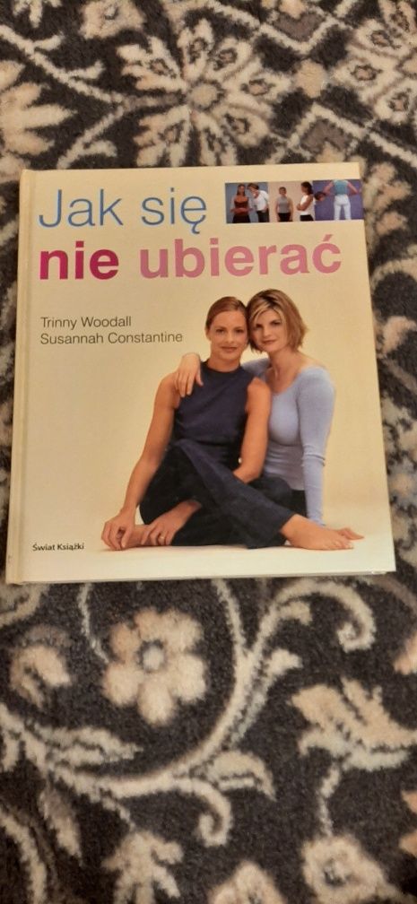 Jak się nie ubierać  Trinny Woodall Susannah Constantine