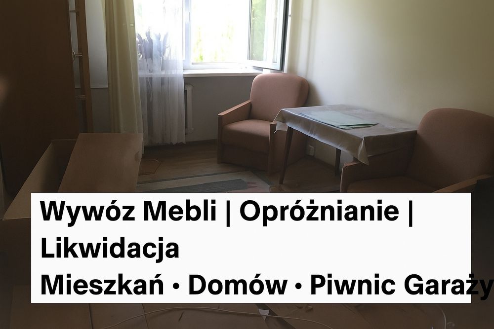Wywóz Mebli | Opróżnianie | Likwidacja | Mieszkań • Domów • Piwnic