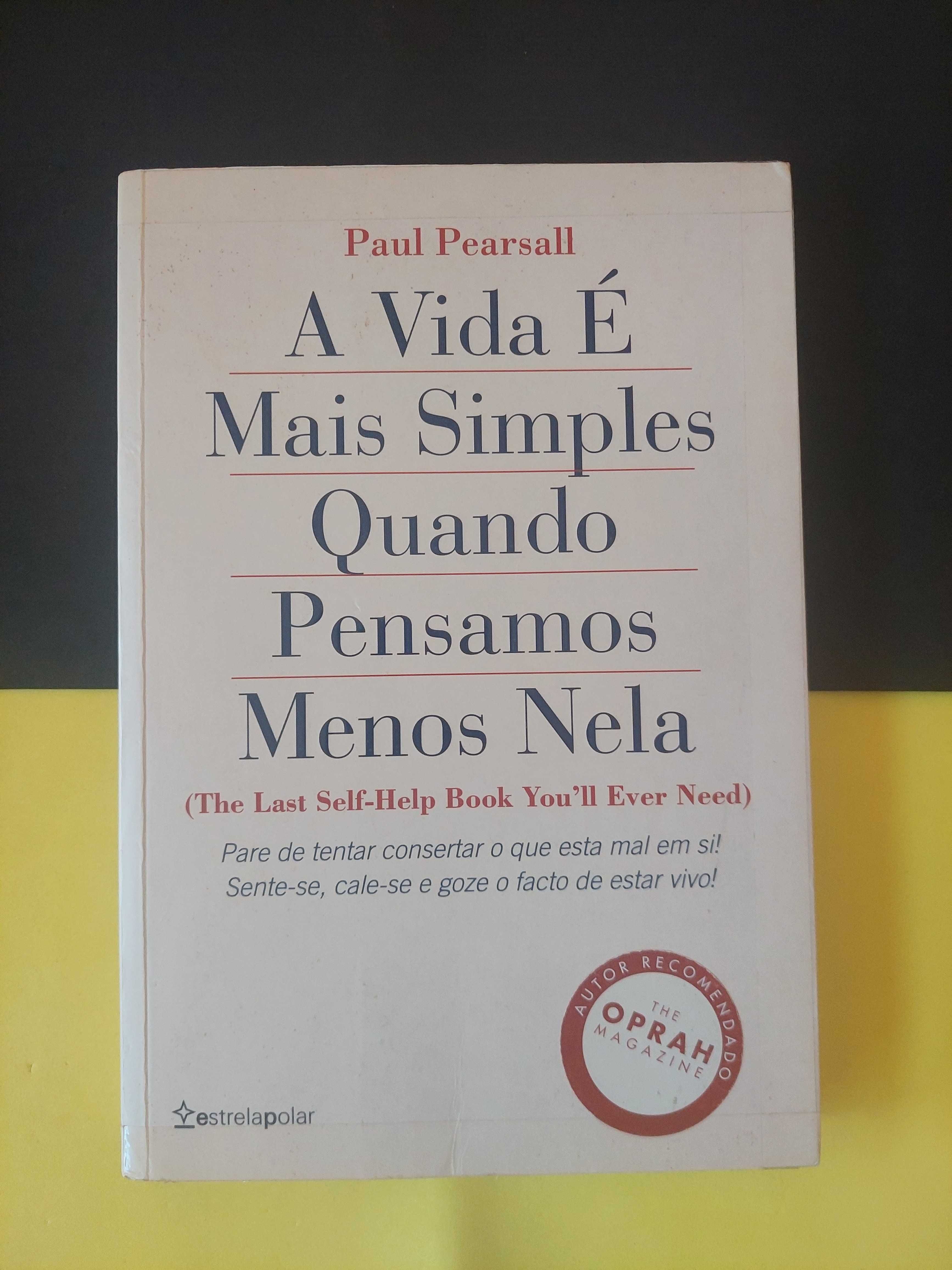 Paul Pearsall - A Vida é mais simples quando pensamos menos nela