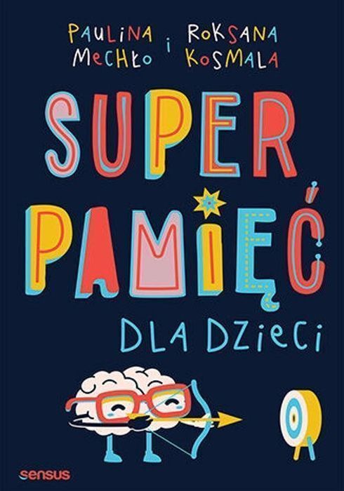 Superpamięć Dla Dzieci  Mechło Paulina, Kosmala Roksana