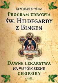 Program zdrowia św. Hildegardy z Bingen. Dawne lekarstwa na współczesn