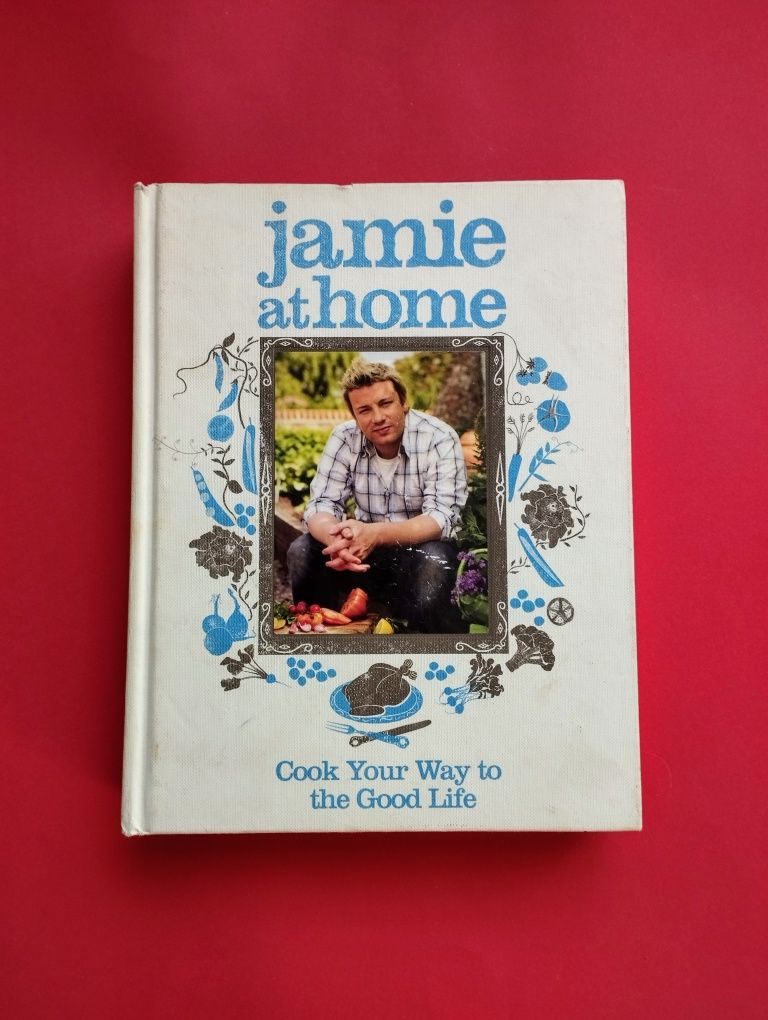Jamie at Home - Cook your way to the good life