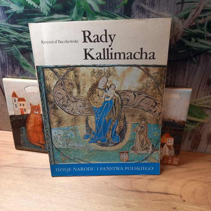 Historia. Rady Kallimacha. Dzieje Narodu I Państwa Polskiego